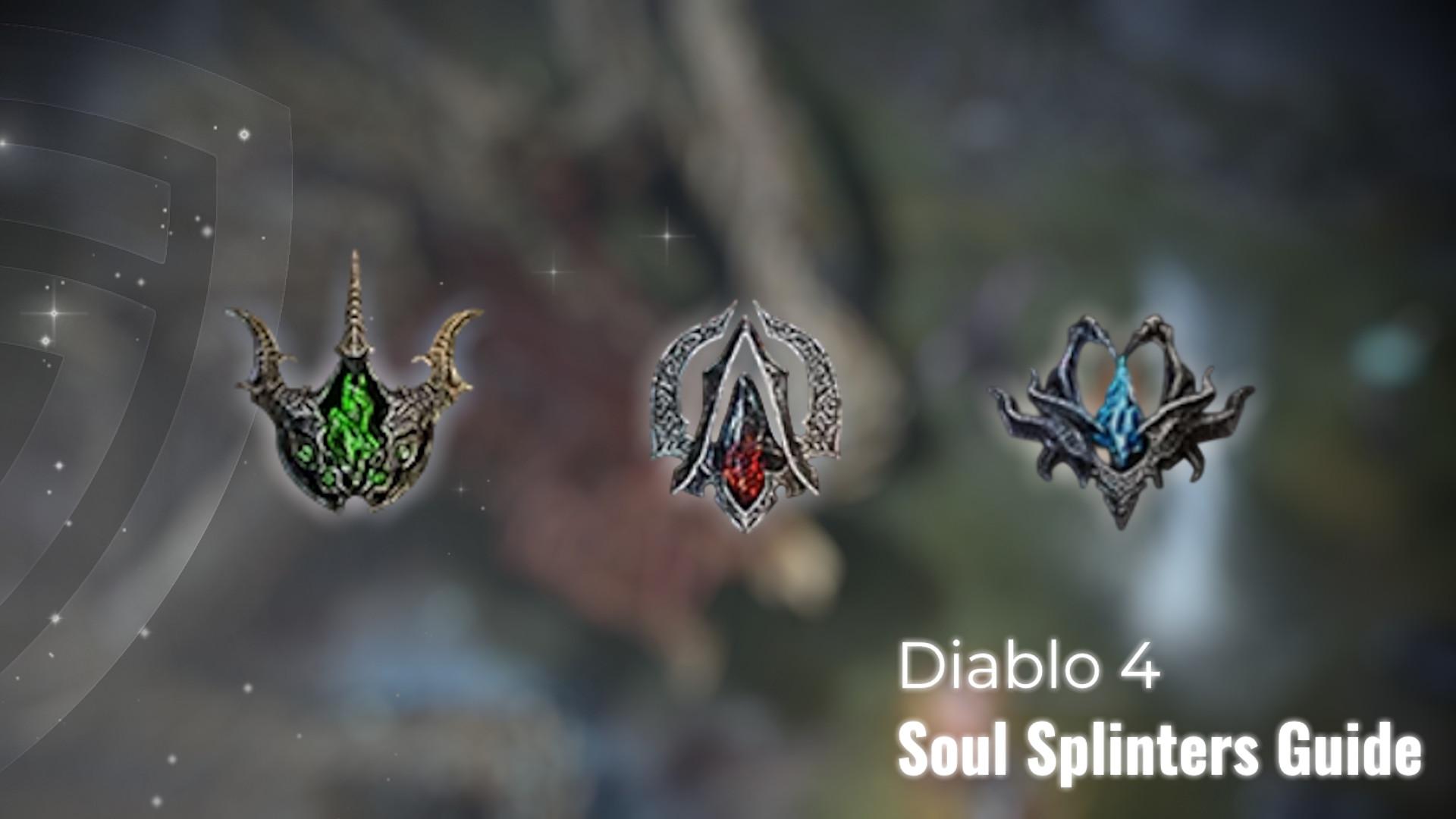 Diablo 4 Soul Splinters Guide