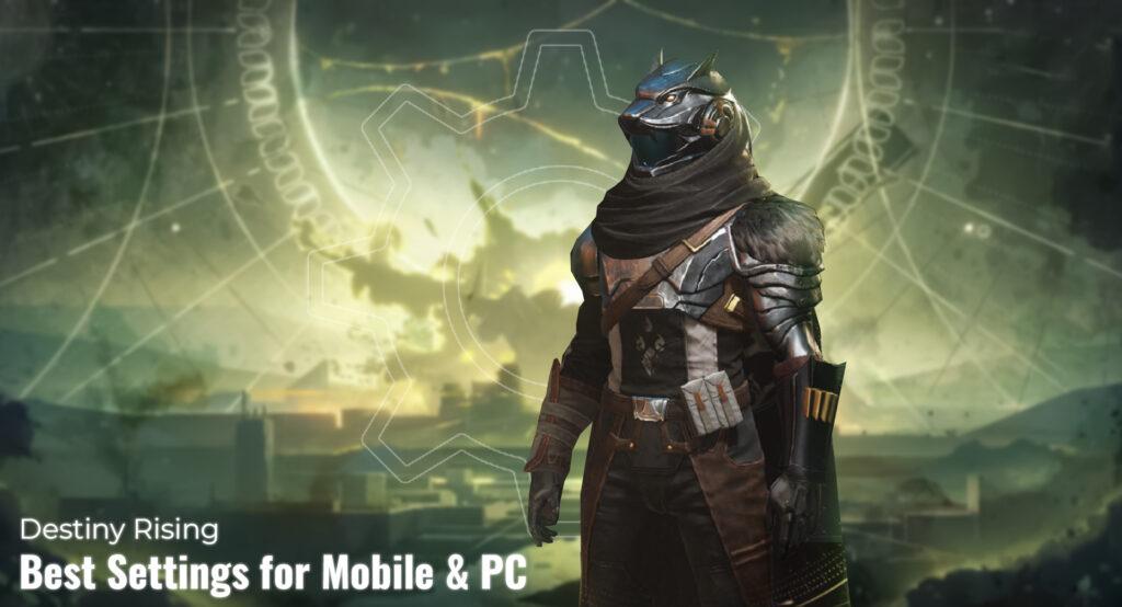 Destiny Rising Best Settings, Destiny Rising Top Settings for Mobile & PC