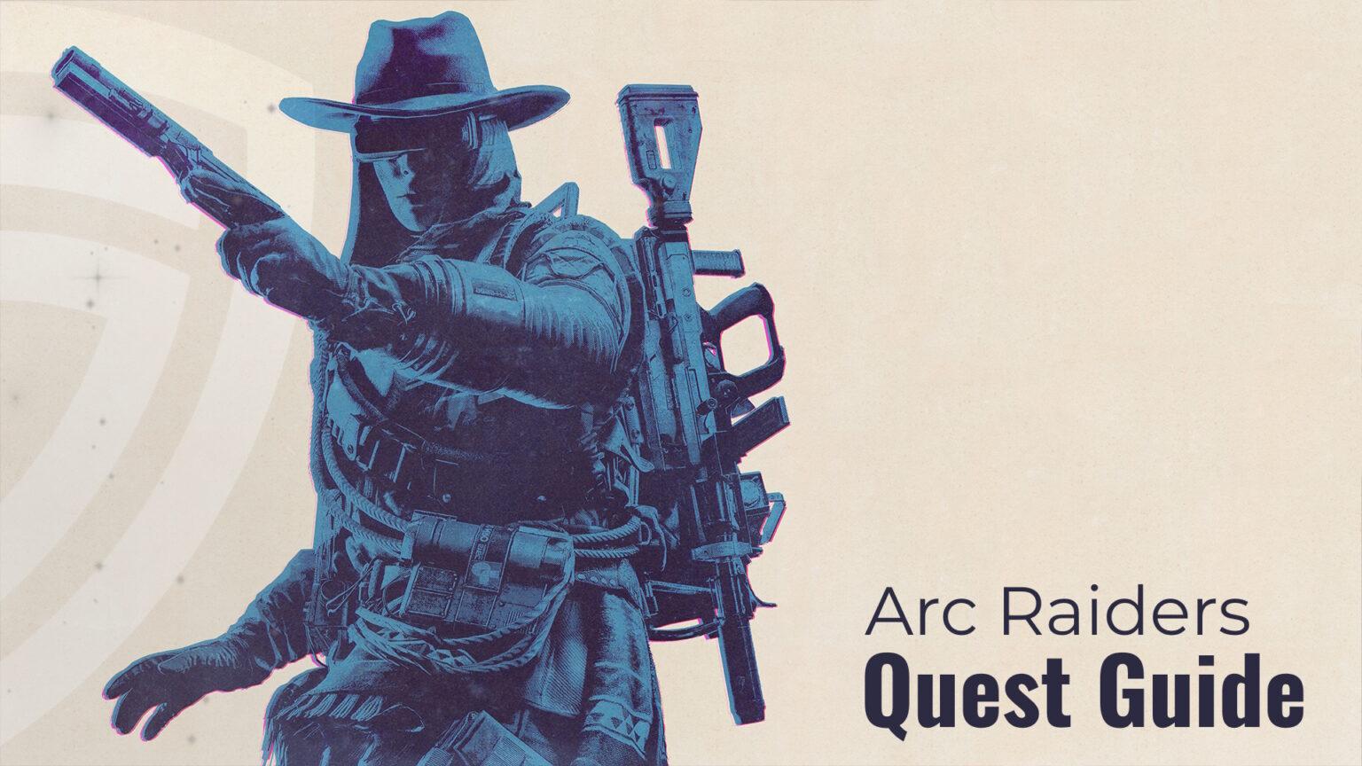 Arc Raiders Quest Guide, Arc Raiders All Quest Locations and